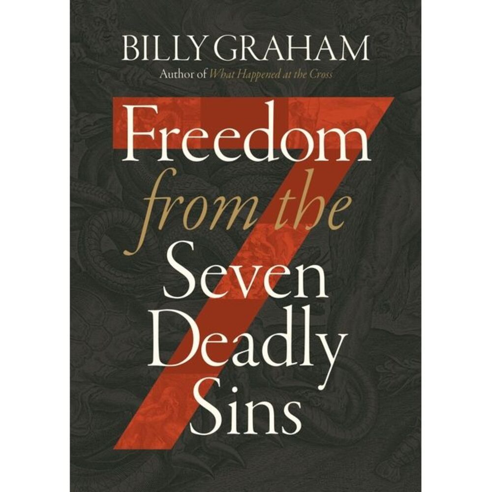 Freedom from the Seven Deadly Sins -- Billy Graham